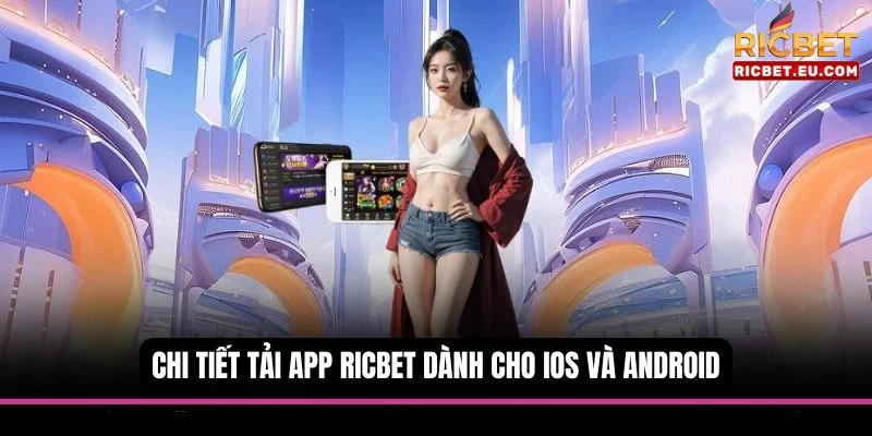 Hướng dẫn quy trình tải app RICBET cực đơn giản cho bet thủ. 