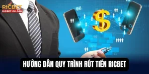 Rút Tiền RICBET - Cập Nhật Quy Trình Cực Đơn Giản Mới 2025